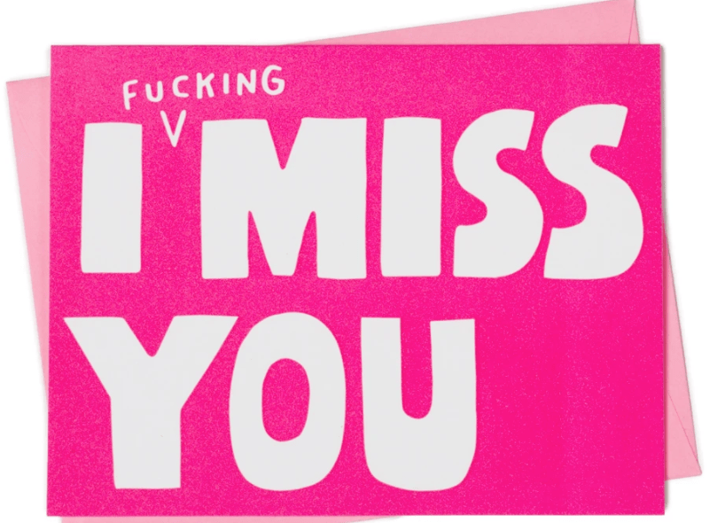 I F*ing Miss You Card