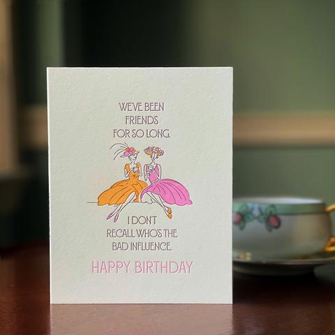 Who's the Bad Influence Birthday Letterpress Card