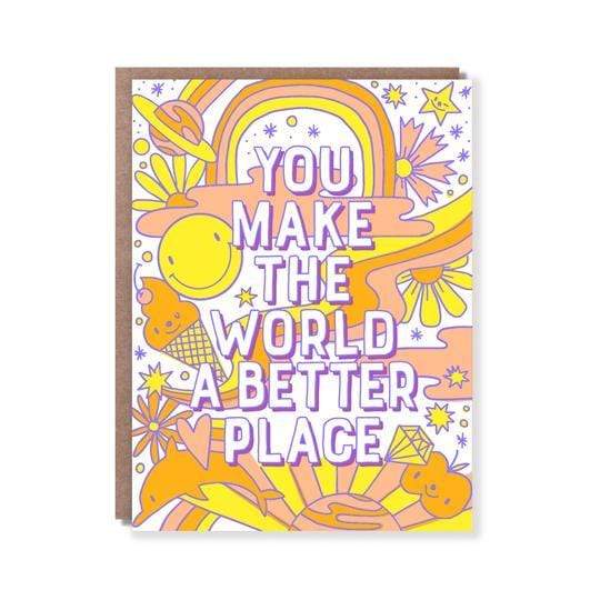 You Make the World a Better Place! Card