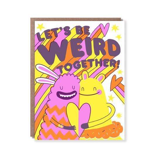 Let's Be Weird Together! Card