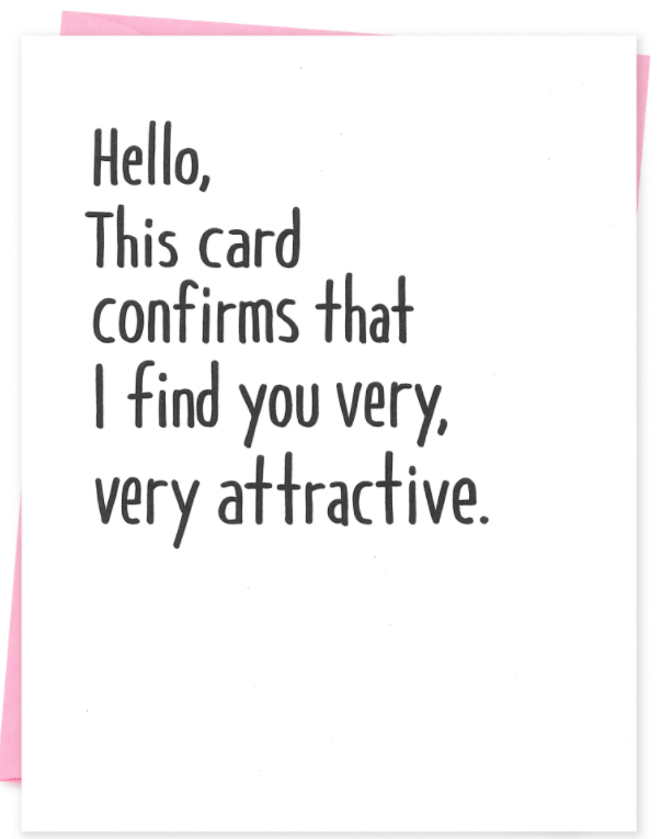 This Card Confirms That I Find You Very Attractive Card