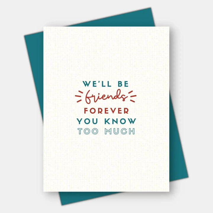 Age-Friendly Vibes Card You Know Too Much Friendship Card