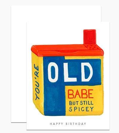You're Old Babe, But Still Spicy